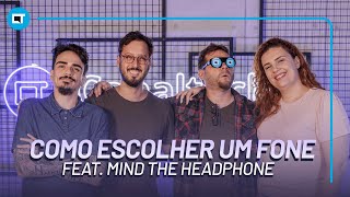 Como ESCOLHER um fone de ouvido feat Mind the Headphone [upl. by Iarahs]