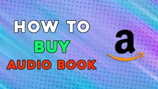 How To Buy An Audiobook On Amazon Quick Tutorial [upl. by Hnacogn]