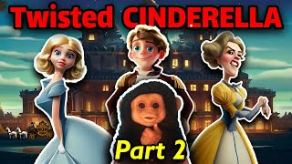 Cinderella A Twisted Tale Unleashed PART 2 [upl. by Armington125]