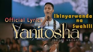 Israel Mbonyi  Yanitosha  official Lyrics Video 2024 Kinyarwanda na Kiswahili [upl. by Fidelas]