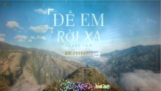 ĐỂ EM RỜI XA  HOÀNG TÔN  LYRIC HD [upl. by Erlina]