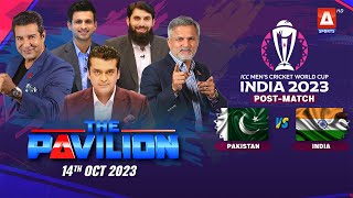 The Pavilion  🇵🇰 PAKISTAN vs INDIA 🇮🇳 PostMatch Expert Analysis  14 October 2023  A Sports [upl. by Atimed]