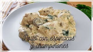 POLLO con ESPINACAS y CHAMPIÑONES en salsa cremosa MUY FÁCIL  348 [upl. by Ellehsat]