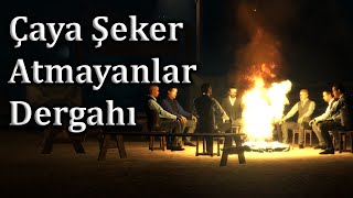 Çaya Şeker Atmayanlar Dergahı [upl. by Marienthal]