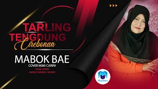 Mabok Bae  Tarling Tengdung Cirebonan Mimi Carini [upl. by Yrreiht]