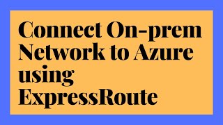 Connect your on premises network to Azure using ExpressRoute [upl. by Ancilin987]