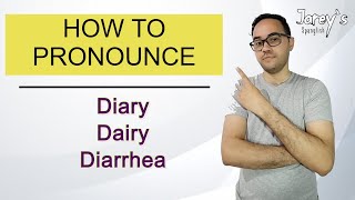 How to pronounce DIARY  DAIRY  DIARRHEA  American Pronunciation Lesson [upl. by Marylin]