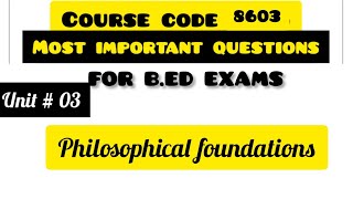 Philosophical foundations8603 unit 38603 guess papers8603 important questions [upl. by Dahs53]