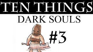 The Third 10 Things You Didnt Know About Dark Souls [upl. by Eaner]