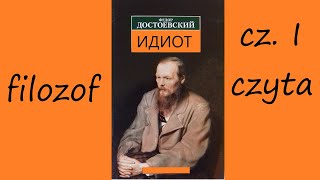 F Dostojewski IDIOTA  cz I  KNIAŹ MYSZKIN TO IDIOTA JURODIWYJ A MOŻE SAM CHRYSTUS [upl. by Alyose]