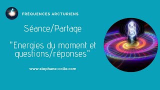 SéancePartage  Energies du moment et questions réponses [upl. by Oz375]