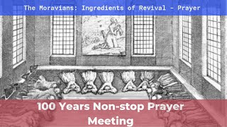 The 100 Years NonStop Prayer Moravians [upl. by Papp]