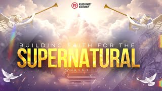 Building Faith for the Supernatural III  Pst Donald Gichane I 15th Sept [upl. by Stelmach]