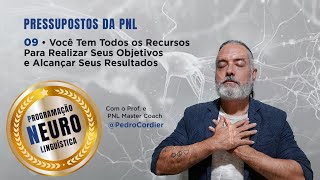 Pressupostos da PNL  09  Você Tem os Recursos Para Realizar os Objetivos e Alcançar os Resultados [upl. by Ynohtnaluap]