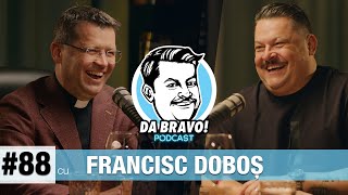 DA BRAVO Podcast 88 cu Parintele Francisc Doboș [upl. by Masao]