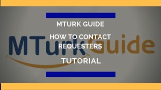 MTurk Guide Tutorial Contacting Requesters [upl. by Dorena]