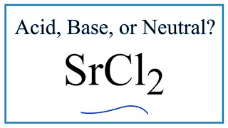 Is SrCl2 acidic basic or neutral dissolved in water [upl. by Esir323]