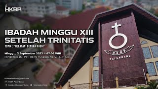 Ibadah Minggu XIII Setelah Trinitatis HKBP Palembang  3 September 2023 Bahasa Indonesia [upl. by Adnolrehs]