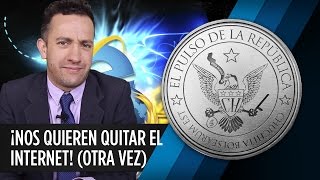 ¡NOS QUIEREN QUITAR EL INTERNET OTRA VEZ  EL PULSO DE LA REPÚBLICA [upl. by Colin]