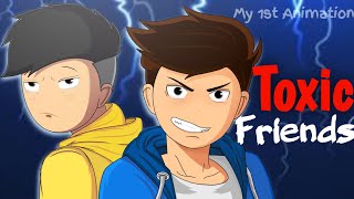 My 1st Animation ftToxic Friends  Animated Video [upl. by Anyaj]