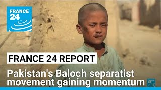 FRANCE 24 report Pakistans Baloch separatist movement gaining momentum • FRANCE 24 English [upl. by Nitsraek767]