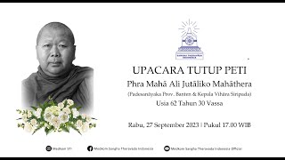 Upacara Tutup Peti  Mendiang Phra Mahā Ali Jutaliko Mahāthera [upl. by Gonagle]