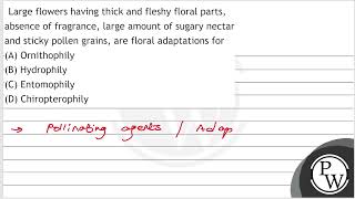 Large flowers having thick and fleshy floral parts absence of fragrance large amount of sugary [upl. by Reifel]