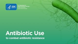 Combating Antibiotic Resistance Antibiotic Use [upl. by Ariadne]