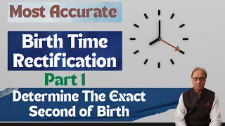 Birth Time Rectification Part1  Most Accurate Technique  Find Exact Second of Your Birth [upl. by Bores]