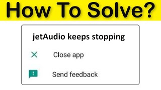 How To Fix JetAudio Player Keeps Stopping Android amp Ios  JetAudio Not Open Problem  Fix [upl. by Gwenn]