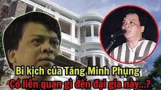 Bi kịch của Tăng Minh Phụng có liên quan gì đại gia này [upl. by Nonad111]