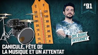 Canicule fête de la musique et un attentat VERINO 91  Dis donc internet [upl. by Condon]