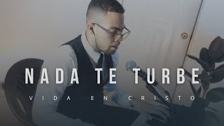 Nada Te Turbe  Samuel Hernández  Cover  Vida en Cristo [upl. by Edwards342]