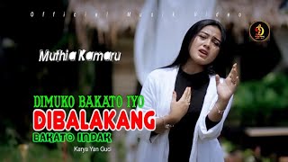 Muthia KamaruDimoko Bakato Iyo Dibalakang Bakato Indak  Official Musik Video  Lagu Minang Terbaru [upl. by Ttevi]