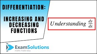 Differentiation  Increasing amp Decreasing Functions  ExamSolutions [upl. by Bea]