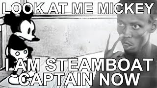 Look at Me Steamboat Willie Im the Captain now [upl. by Deuno]