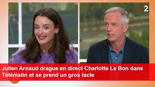 Julien Arnaud drague en direct Charlotte Le Bon dans Télématin et se prend un gros tacle [upl. by Dunseath687]