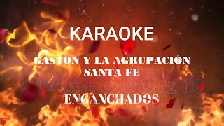 KARAOKE GASTON Y LA AGRUPACION SANTA FE  ENGANCHADOS EN VIVO [upl. by Avle]