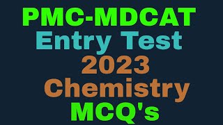 PMDC 2023 Chemistry Entry Test MCQs with Answers  Past Paper Questions [upl. by Htebasile]