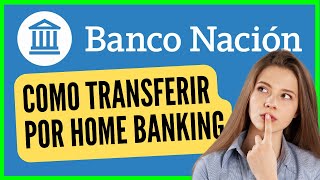 【 2024 】✅ Cómo hacer una TRANSFERENCIA bancaria por Home Banking de BANCO NACIÓN [upl. by Della844]