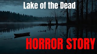 The Lake of the Dead Bodies of Water with Dark Histories  Horror Stories [upl. by Chlo717]