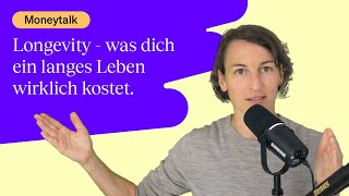 Moneytalk Longevity  was dich ein langes Leben wirklich kostet [upl. by Rik]