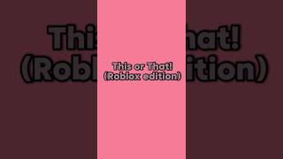 This or That Roblox Edition roblox robloxgames thisorthat doublelife shorts [upl. by Kennith79]