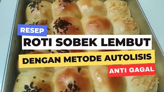 RESEP ROTI SOBEK LEMBUT ANTI GAGAL  METODE AUTOLISIS [upl. by Sanfo]