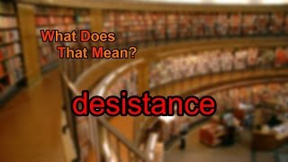 What does desistance mean [upl. by Fabian]