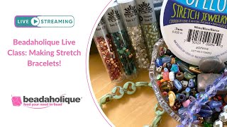 Beadaholique Class Making Stretch Bracelets [upl. by Lowrie]