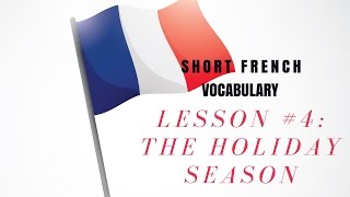 Learn French Vocabulary with Talk in French  Lesson 4 The Holiday Season les fêtes [upl. by Ahsilrak]