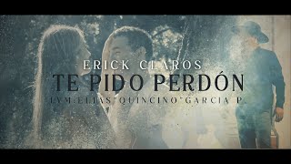 TE PIDO PERDÓN  ERICK CLAROS VIDEO OFICIAL [upl. by Dustan]