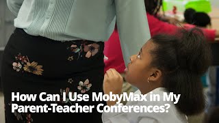 How Can I Use MobyMax in My Parent Teacher Conferences [upl. by Rausch]