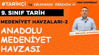 9 Sınıf Tarih Yeni Müfredat  Eski Çağ Medeniyet Havzaları 2 Anadolu Medeniyet Havzası [upl. by Matejka929]